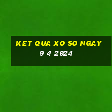 ket qua xo so ngay 9 4 2024