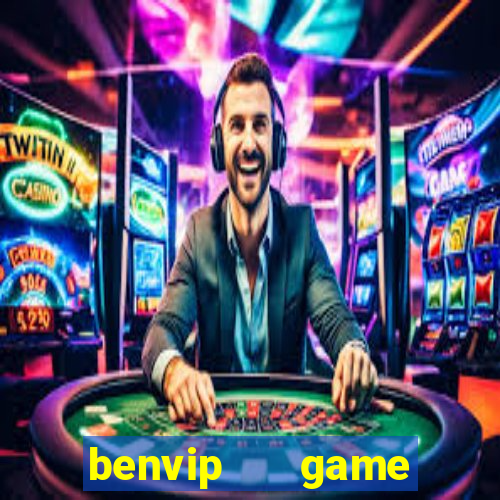 benvip   game slot nổ hũ