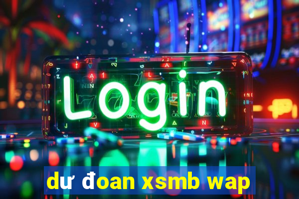 dư đoan xsmb wap