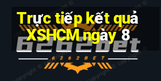 Trực tiếp kết quả XSHCM ngày 8