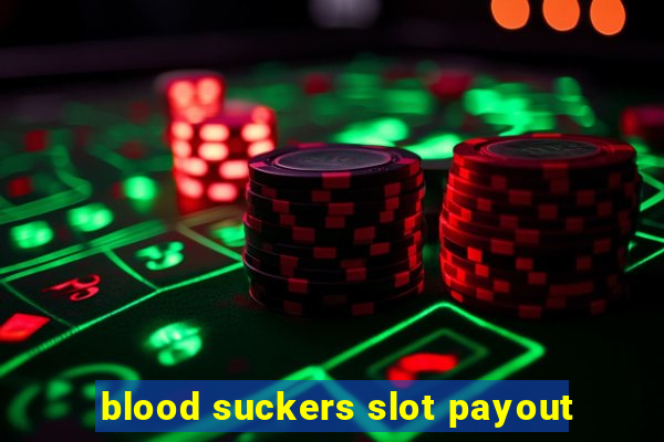 blood suckers slot payout