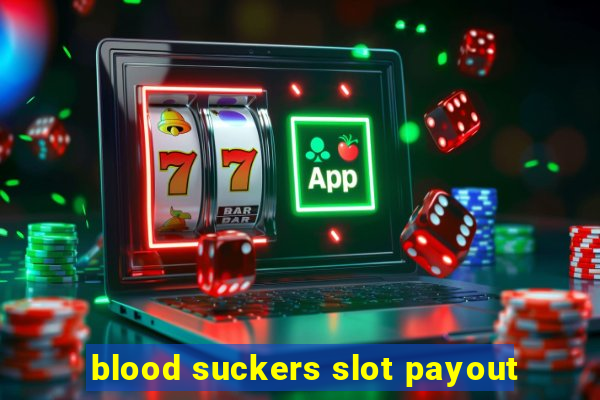 blood suckers slot payout