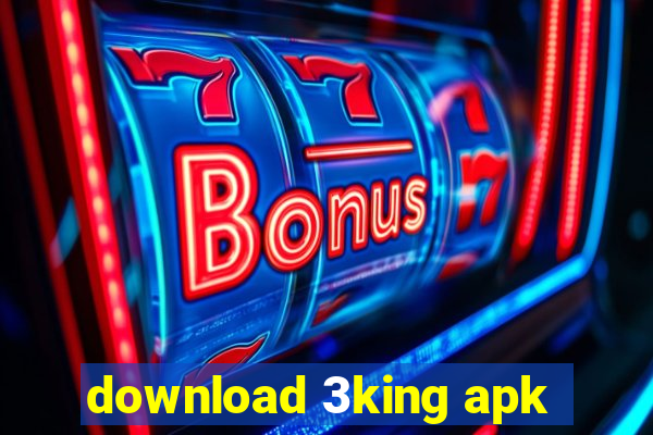 download 3king apk