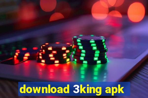 download 3king apk