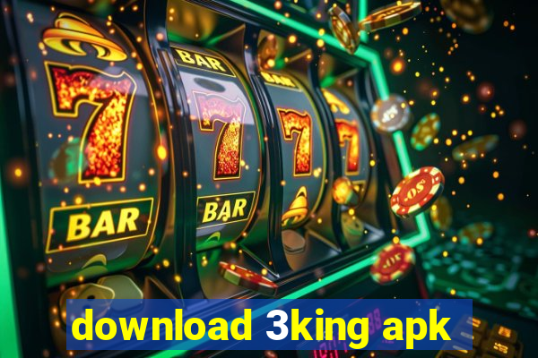 download 3king apk