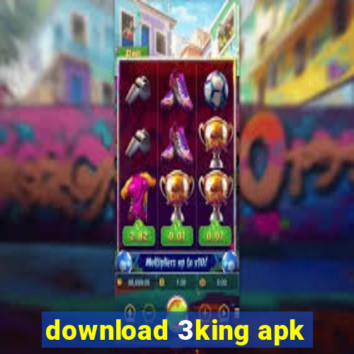 download 3king apk