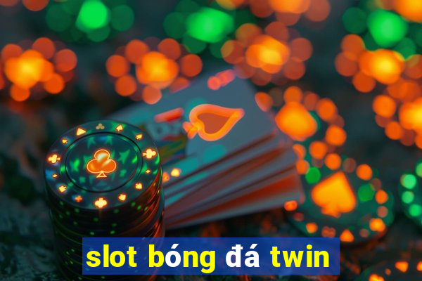 slot bóng đá twin