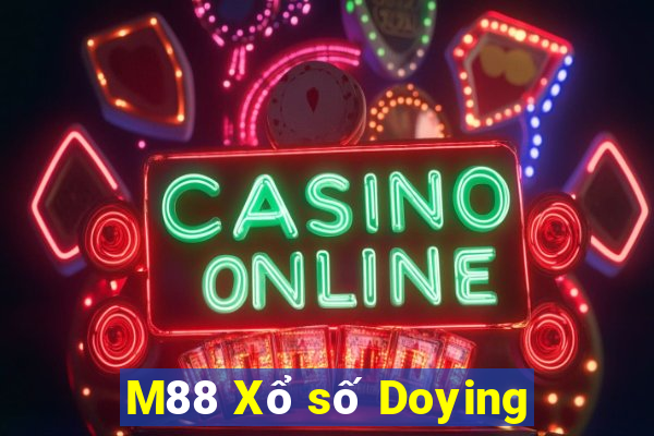 M88 Xổ số Doying