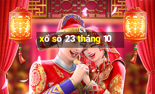 xổ số 23 tháng 10