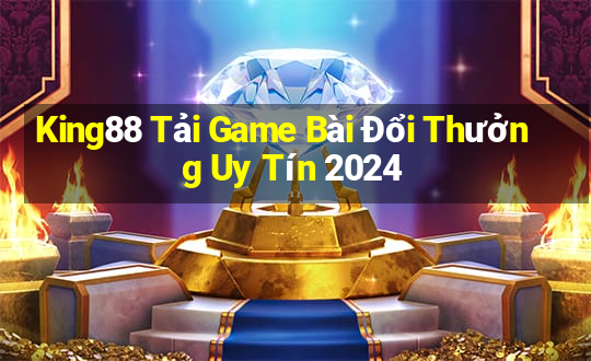 King88 Tải Game Bài Đổi Thưởng Uy Tín 2024