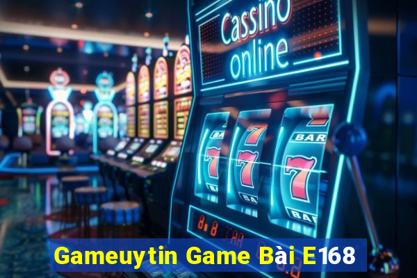 Gameuytin Game Bài E168