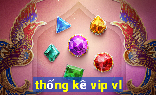 thống kê vip vl