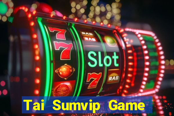 Tai Sumvip Game Bài Đổi Thưởng B52