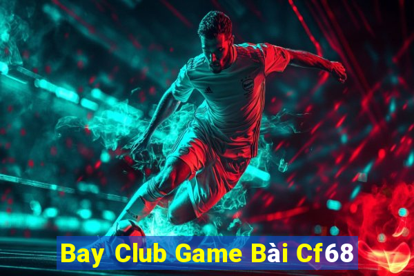 Bay Club Game Bài Cf68