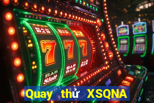 Quay thử XSQNA Thứ 6