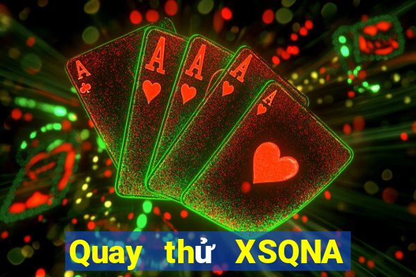 Quay thử XSQNA Thứ 6