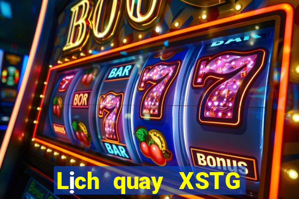 Lịch quay XSTG ngày 10