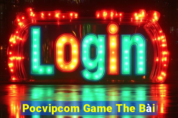 Pocvipcom Game The Bài