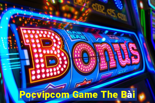 Pocvipcom Game The Bài