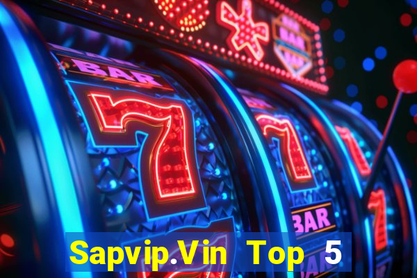 Sapvip.Vin Top 5 Game Bài Đổi Thưởng