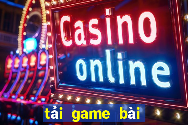 tải game bài đổi thưởng nhiều người chơi nhất