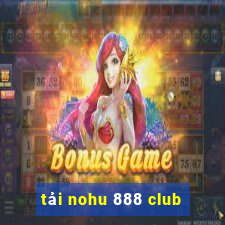 tải nohu 888 club