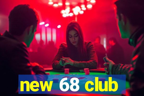 new 68 club