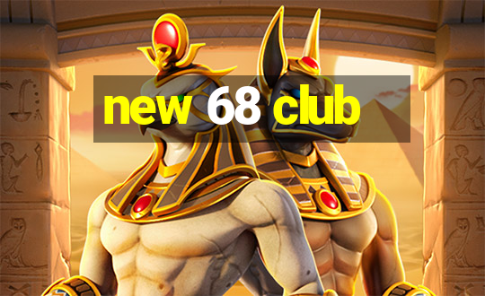 new 68 club