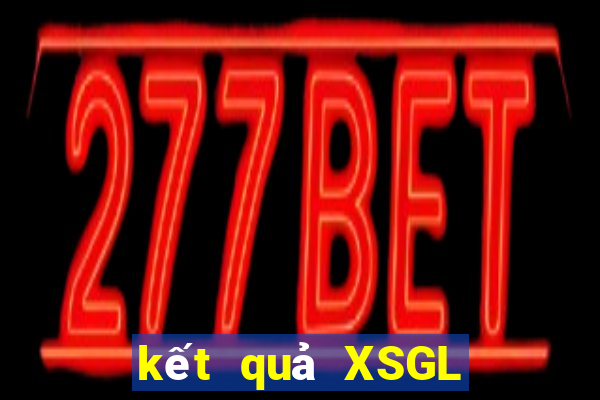 kết quả XSGL ngày 18