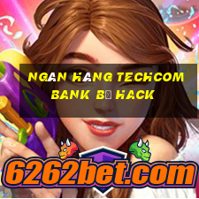 ngân hàng techcombank bị hack