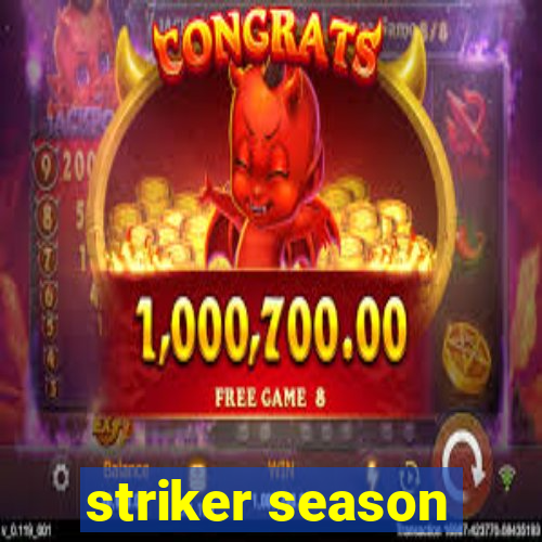 striker season