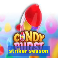 striker season