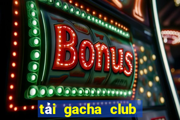 tải gacha club trên pc