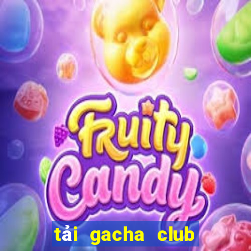 tải gacha club trên pc