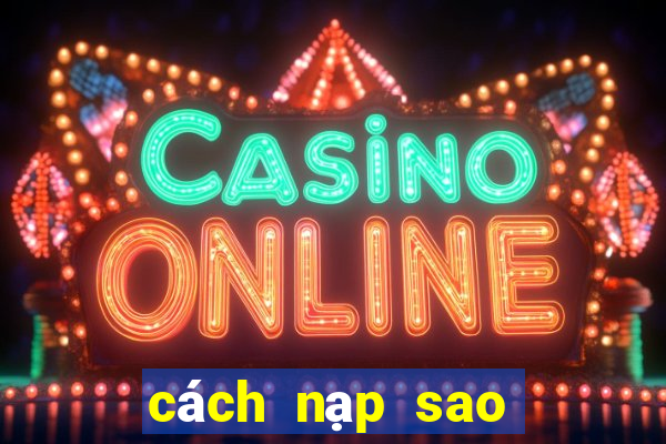 cách nạp sao bằng sms