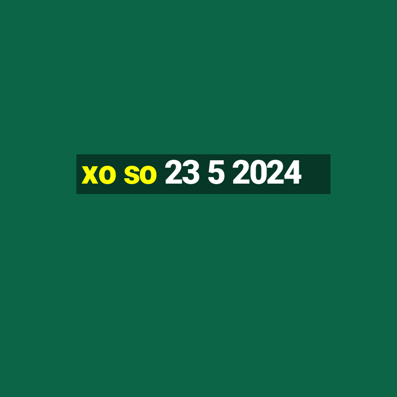 xo so 23 5 2024