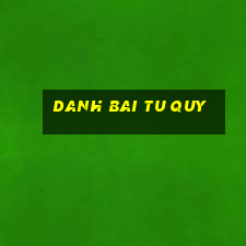 danh bai tu quy