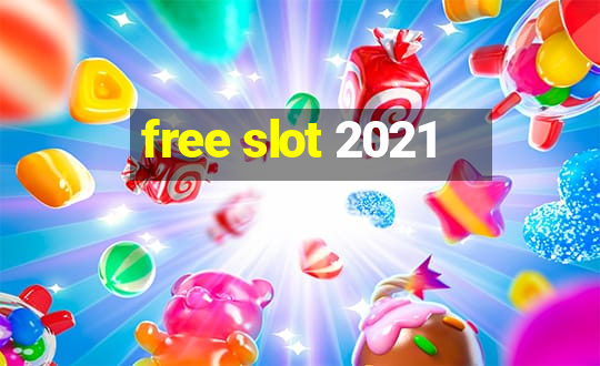 free slot 2021