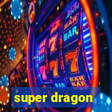 super dragon