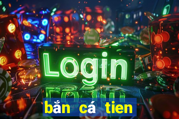 bắn cá tien đổi thưởng