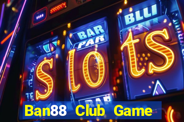 Ban88 Club Game Bài Gunny