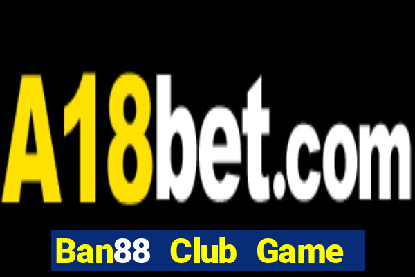 Ban88 Club Game Bài Gunny