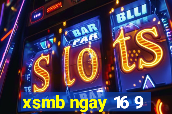 xsmb ngay 16 9