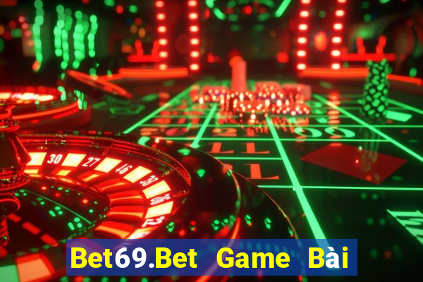 Bet69.Bet Game Bài Ma Cao