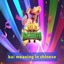 bai meaning in chinese