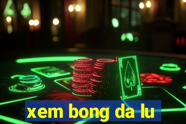 xem bong da lu