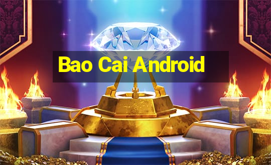 Bao Cai Android