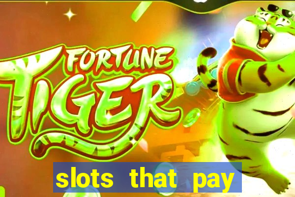 slots that pay real money