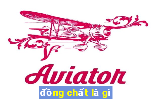 đồng chất là gì