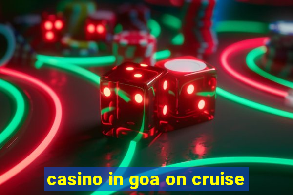 casino in goa on cruise